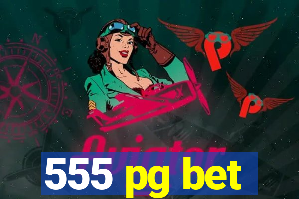 555 pg bet